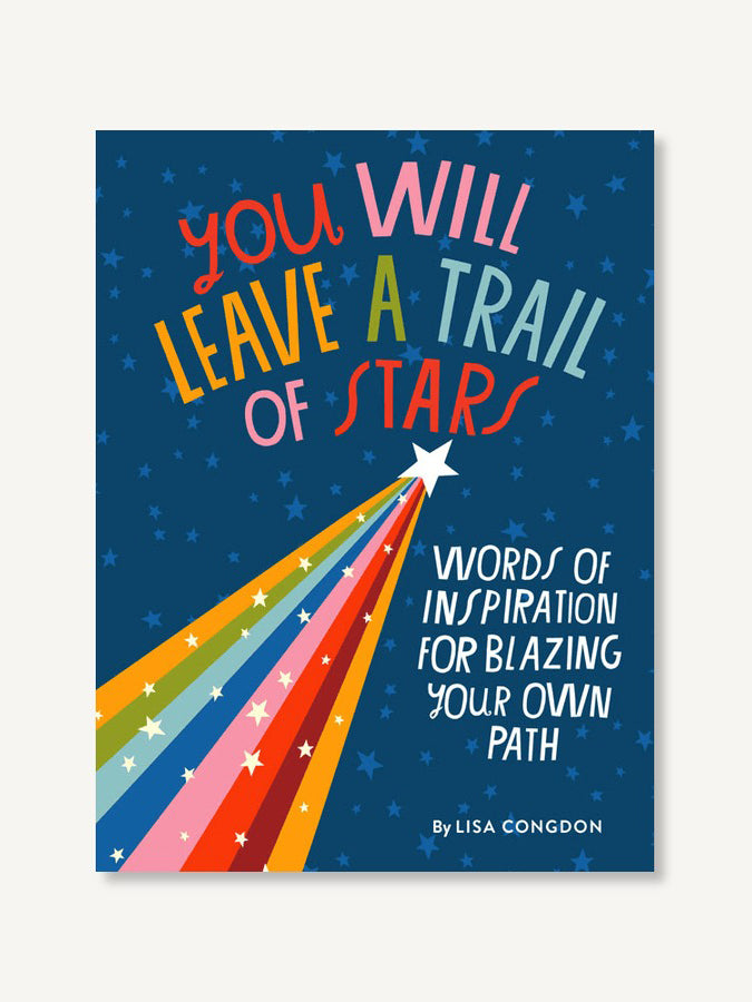 You Will Leave a Trail of Stars Words of Inspiration for Blazing Your Own Path
