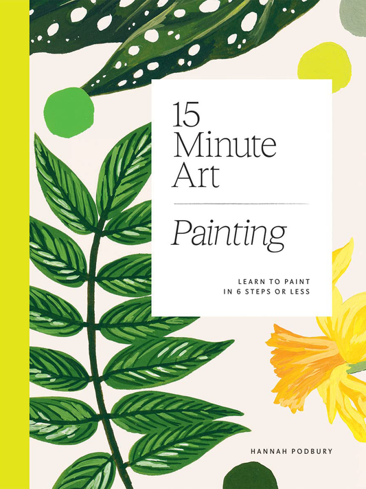 15 minute art: learn to paint