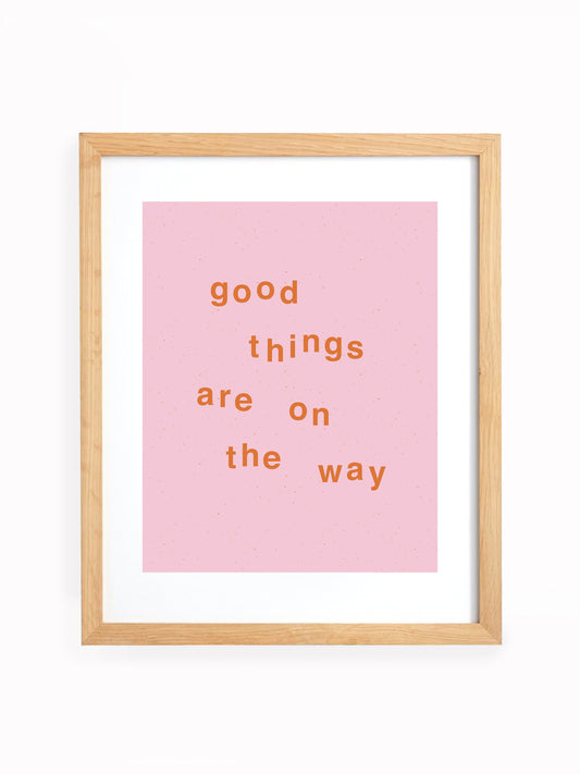 Good Things Are On The Way Art Print
