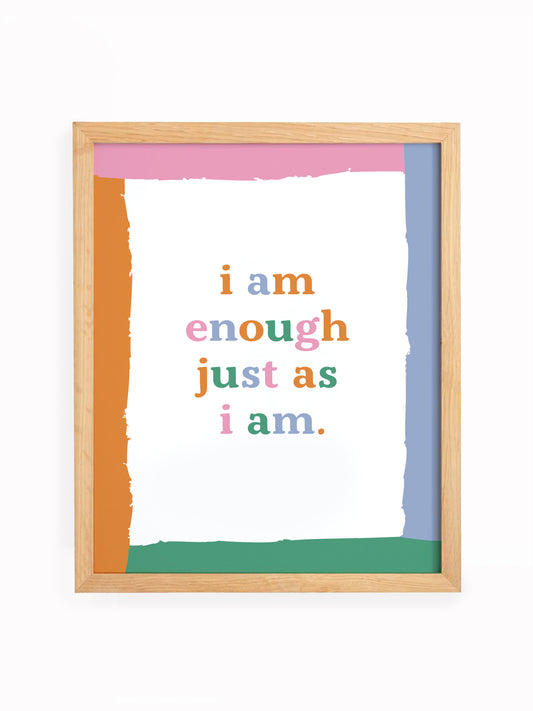 I Am Enough Just As I Am Art Print